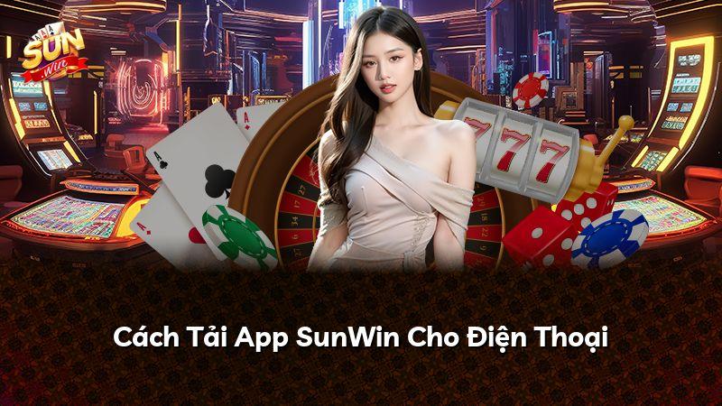 Cách Tải App SunWin Cho Điện Thoại