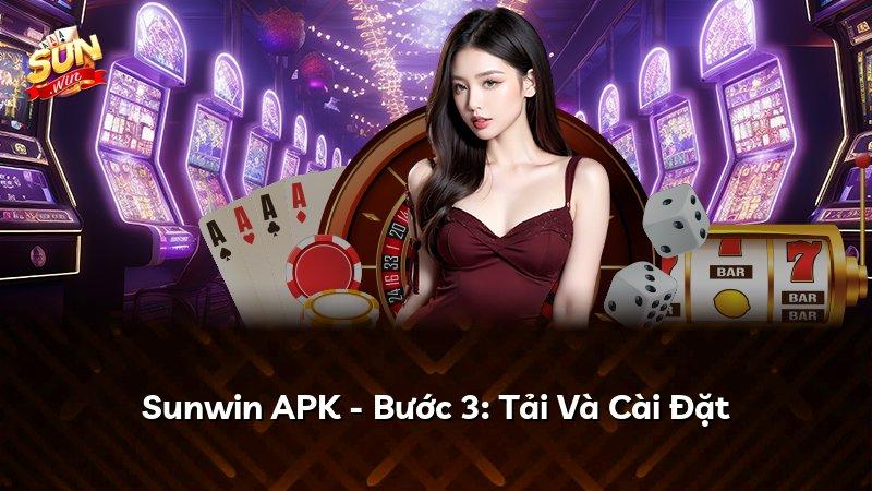 Sunwin APK - Bước 3: Tải Và Cài Đặt