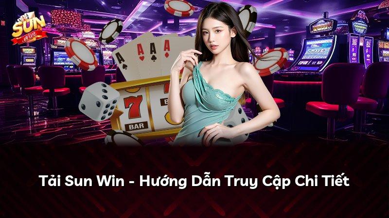 Tải Sun Win - Hướng Dẫn Truy Cập Chi Tiết